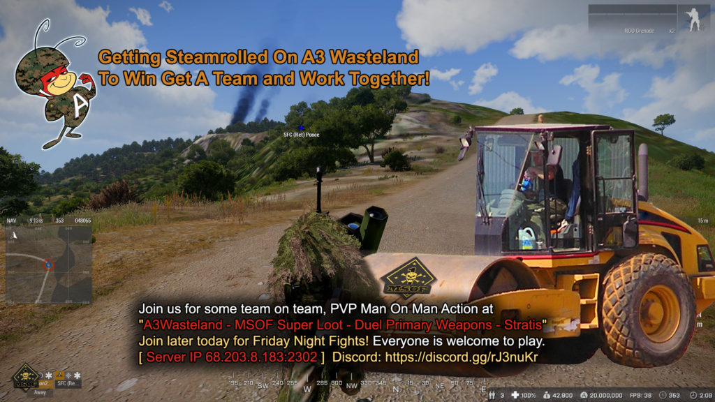 Get Your Team Together and get your Kill on with your friends. Join us for some team on team, PVP Man On Man Action at "A3Wasteland - MSOF Super Loot - Duel Primary Weapons - Stratis " Join later today for Friday Night Fights! Everyone is welcome to play. [ Server IP 68.203.8.183:2302 ] Discord/Website/Teamspeak: Discord: https://discord.gg/rJ3nuKr